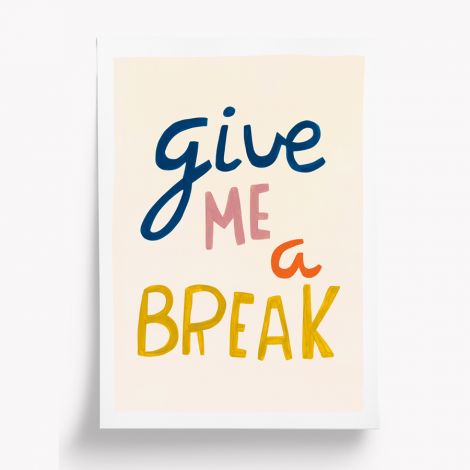 Give me a break poster A4