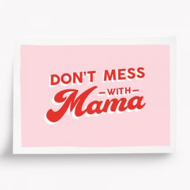 Illustration A5 Don't Mess with mama - 