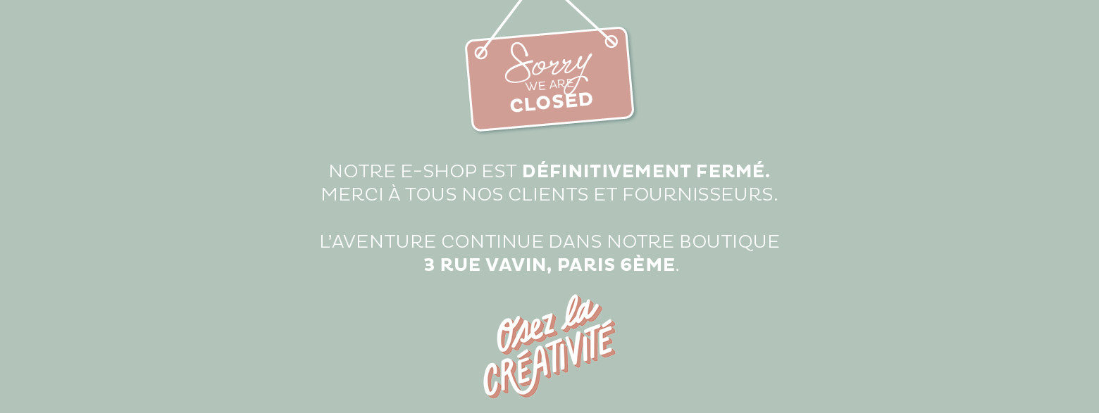 Notre e-shop est définitivement fermé. Merci à tous nos clients et fournisseurs. L'aventure continue dans notre boutique 3 rue Vavin, Paris 6ème.